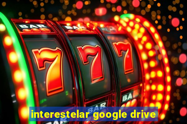 interestelar google drive